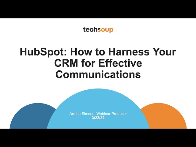 HubSpot: How to Harness Your CRM for Effective Communications