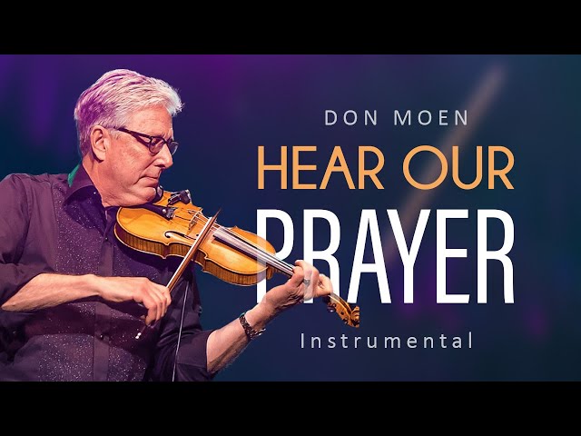 Hear Our Prayer| Don Moen| Worship Instrumental Music | Meditation.