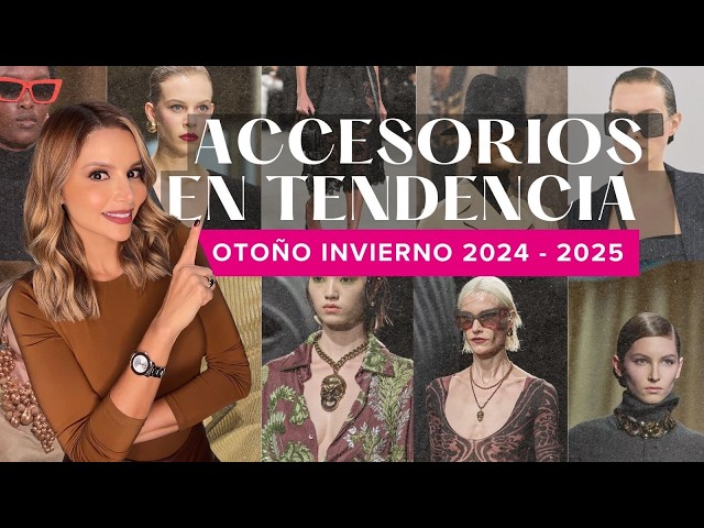 ACCESORIOS EN TENDENCIA OTOÑO-INVIERNO 2024/2025 y mis tips para que elijas los que mas te favorecen