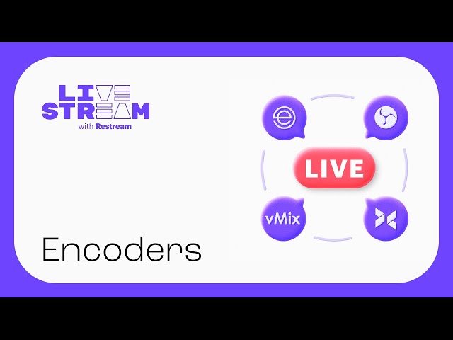 How to Set Up and Stream with Encoders