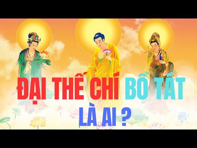 Đại Thế Chí Bồ Tát Là Ai?