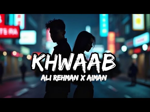 Khwaab - (Official Music Video) | Ali Rehman x Aiman