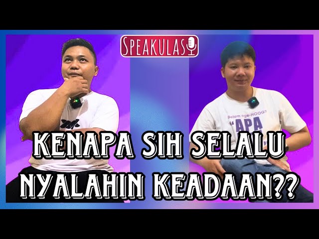 fokus kepada diri sendiri dan jangan menyalahkan keadaan! - Speakulasi Podcast