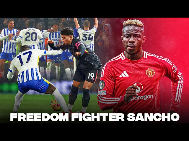 FREEDOM FIGHTER SANCHO IS PATHETIC, BRIGHTON HUMILIATED CHELSEA | AMORIM & UNITED NEED STRIKER