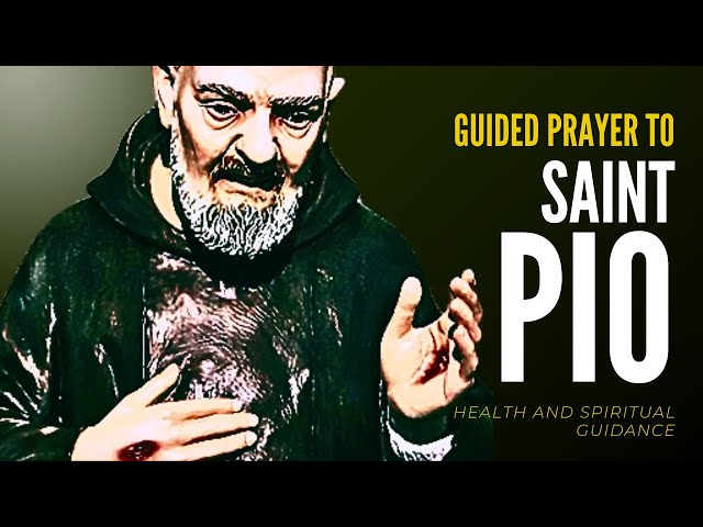 🙏 Powerful Guided Prayer to Saint Pio | Health and Spiritual Guidance