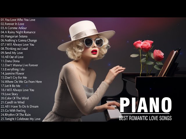 Best Beautiful Piano Melodies Playlist - Top 200 Legendary Romantic Piano Love Songs Of All Time