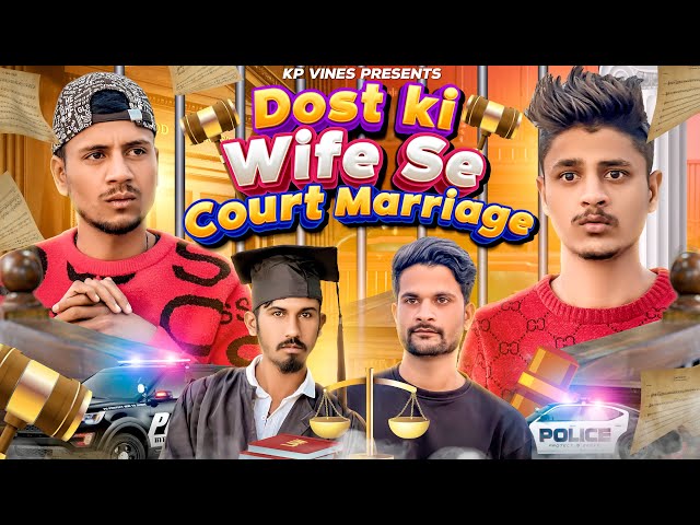 DOST KI WIFE SE COURT MARRIAGE || KP VINES