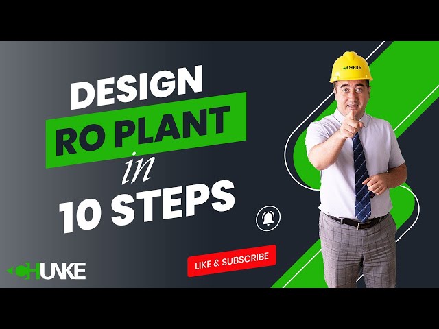 10 steps of designing reverse osmosis system, RO plant by Chunke Water Treatment