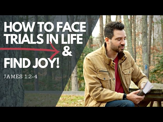 How to Face Trials in Life & Find Joy | James 1:2-4