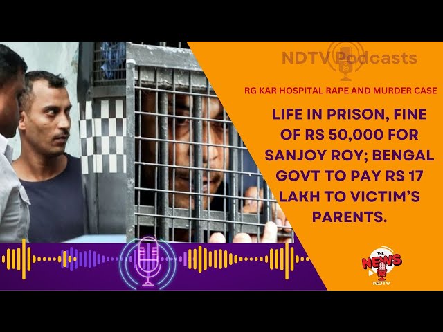 RG Kar Medical College Rape And Murder | Convict Sanjoy Roy Sentenced To Life In Prison