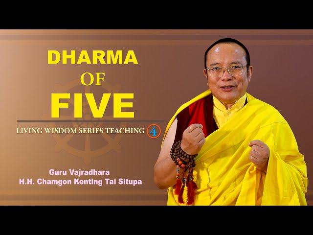 Dharma of the Five || H.H.Chamgon Kenting Tai Situpa