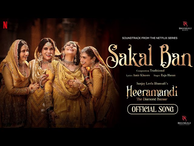 Sakal Ban | Video Song | Sanjay Leela Bhansali | Raja Hasan | Heeramandi | Bhansali Music | Netflix