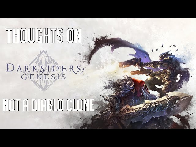 Darksiders Genesis | Not a Diablo Clone | Thoughts on