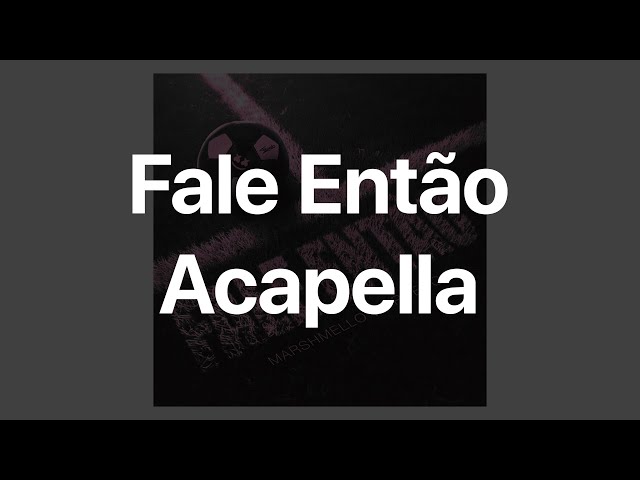 Marshmello, Trueno - Fale Então (Acapella)