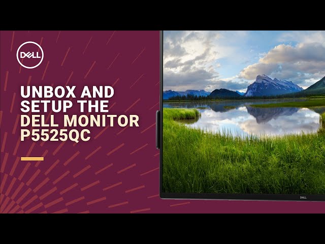 Unbox and setup the Dell Monitor- P5525QC