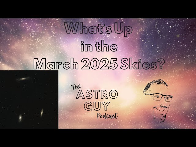 What's Up in the March 2025 Skies?