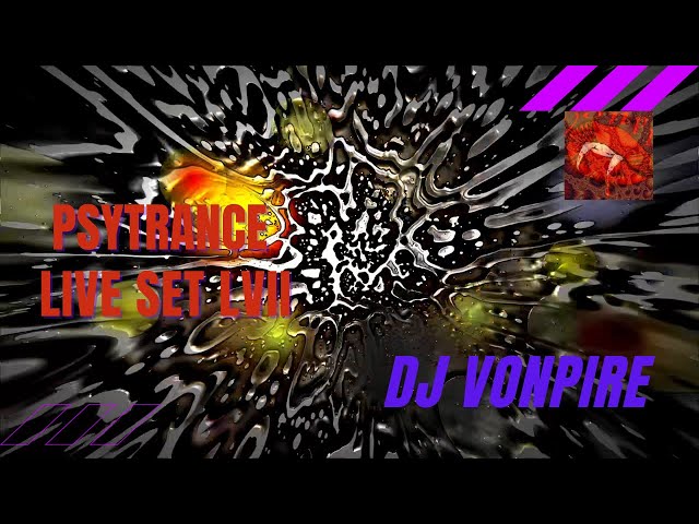 DJ Vonpire - Live PSYTRANCE Set LVII