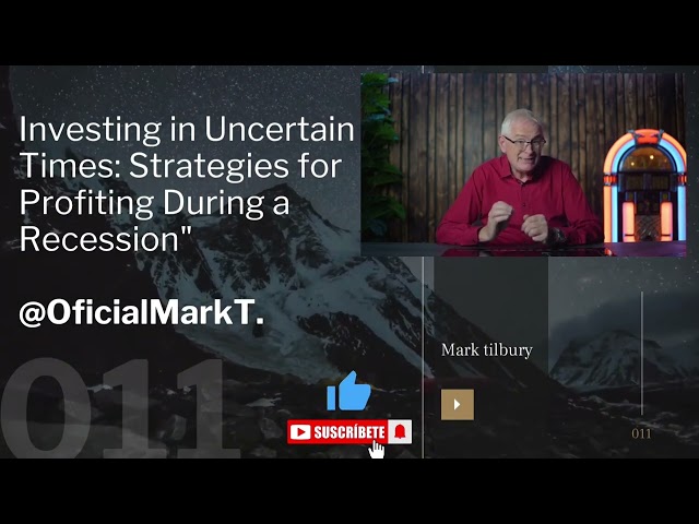 Investing in Uncertain Times: Strategies for Profiting During a Recession"