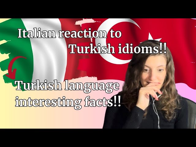 ITALIAN REACTS TO TURKISH LANGUAGE IDIOMS - italyan tepkisi