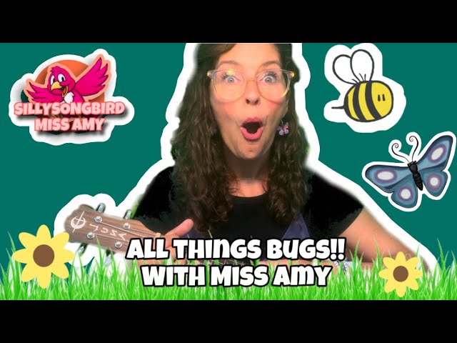 All Things Bugs!! (with Sillysongbird Miss Amy)