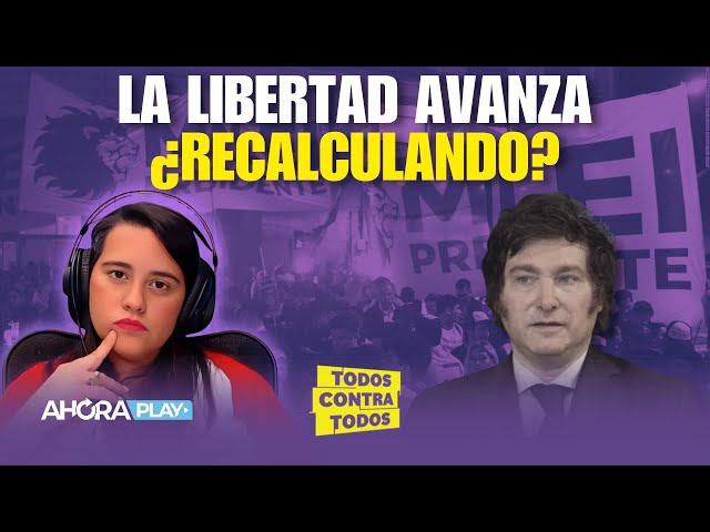 La Libertad Avanza ¿recalculando? | Agustina Girón #TodosContraTodos