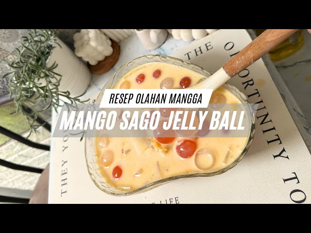 Bikin Mango Sago Jelly Ball | Seger Creamy Enak