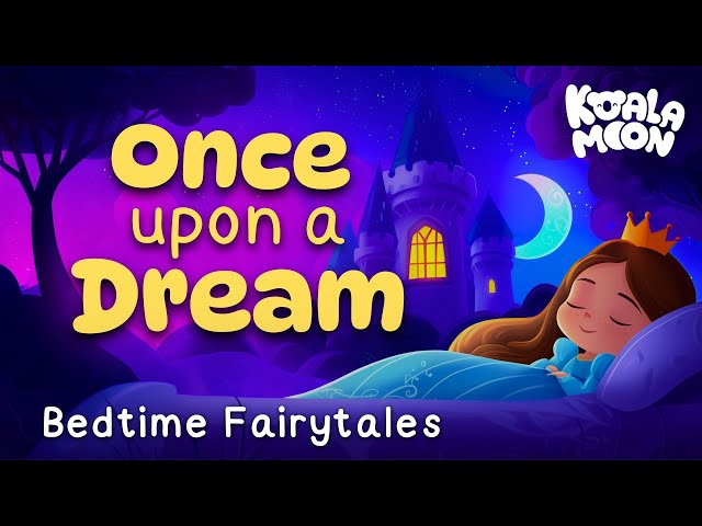 Once Upon a Dream ✨😴 Bedtime Fairytales Read Aloud For Better Sleep