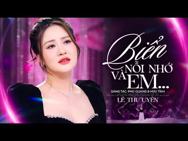 Biển Nỗi Nhớ Và Em - Lê Thu Uyên Official Music Video