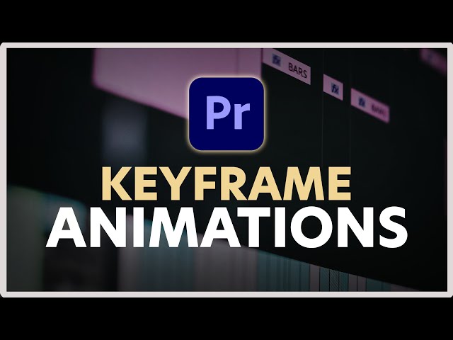 How to Use Keyframe Animation in Adobe Premiere Pro