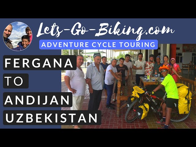 Part 147 - Fergana to Andijan, Uzbekistan - World Cycle Tour - 2018