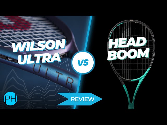 REVIEW: HEAD Boom v Wilson Ultra