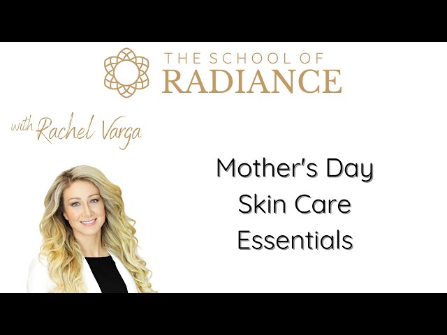 Skin Care Essentials for Mother's Day with Rachel Varga