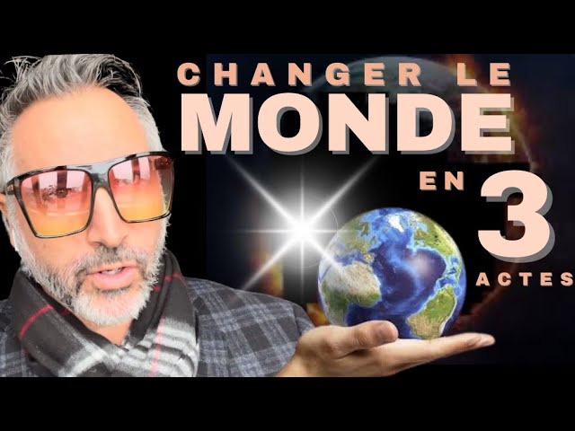 COMMENT CHANGER LE MONDE en 3 ÉTAPES : CULTURE, LOI, TECHNOLOGIE