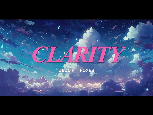 Zedd Ft. Foxes - Clarity (Lyrics)