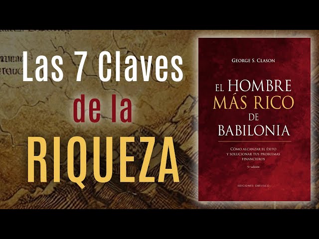 Resumen 15: El Hombre Más Rico de Babilonia - George S. Clason : Las 7 claves de la Riqueza