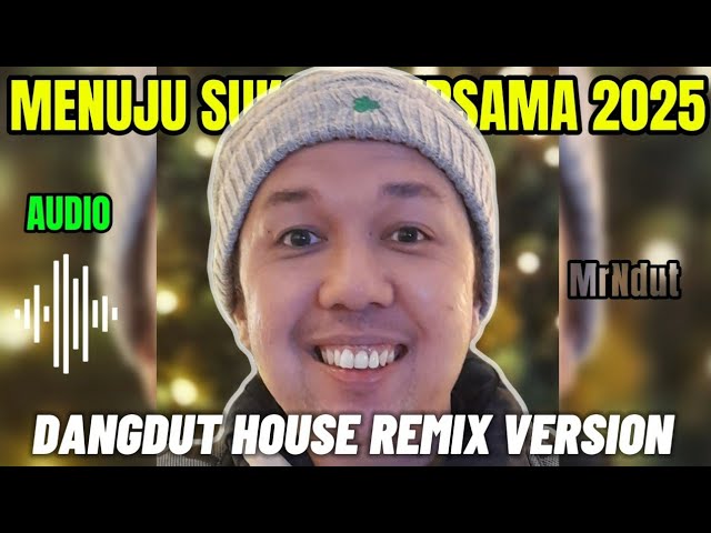 MENUJU SUKSES BERSAMA 2025 (Audio) ‼️- MrNdut x Suno Ai | Dangdut House Remix Version