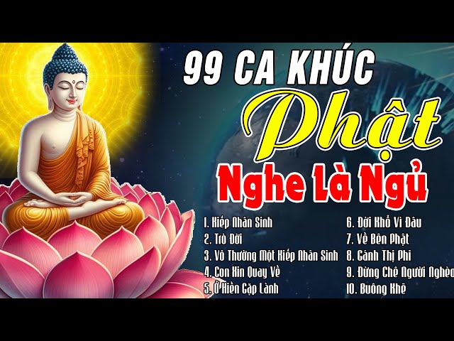 Nghe Nhạc Phật Mỗi Đêm NGỦ RẤT NGON -Tuyển Chọn 99 Ca Khúc Nhạc Phật Giáo 2024 Tịnh Tâm Ngủ Rất Ngon