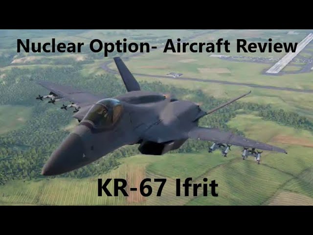 Nuclear Option | Aircraft Review | KR-67 Ifrit