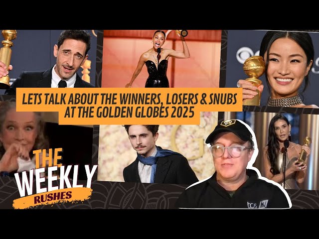 THE WEEKLY RUSHES - Lets TALK ABOUT the WINNERS, LOSERS & SNUBS at the Golden Globes 2025