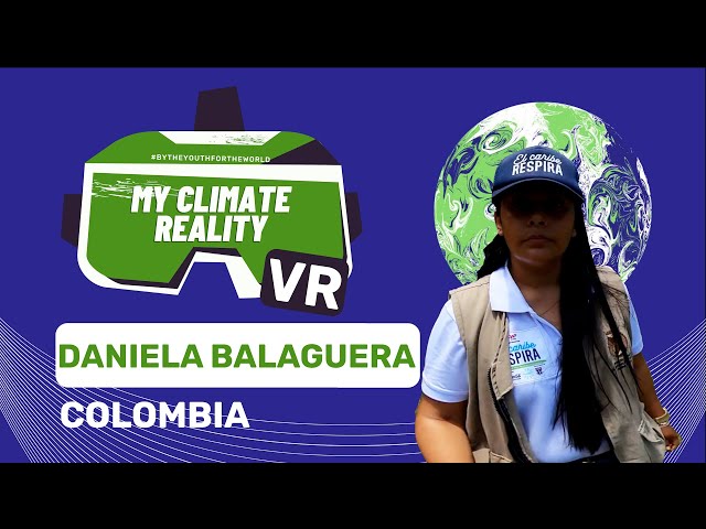 My Climate Reality | Daniela Balaguera | Colombia