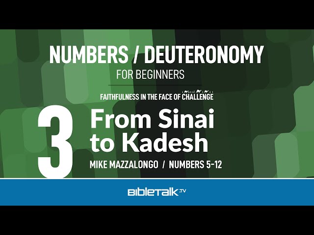 From Sinai to Kadesh (Numbers 5-12 Bible Study) – Mike Mazzalongo | BibleTalk.tv