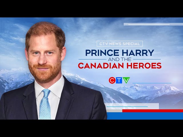 CTV News Special: Prince Harry & The Canadian Heroes