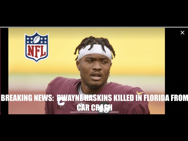 BREAKING NEWS:  Dwayne Haskins Killed In Florida From A Car Crash