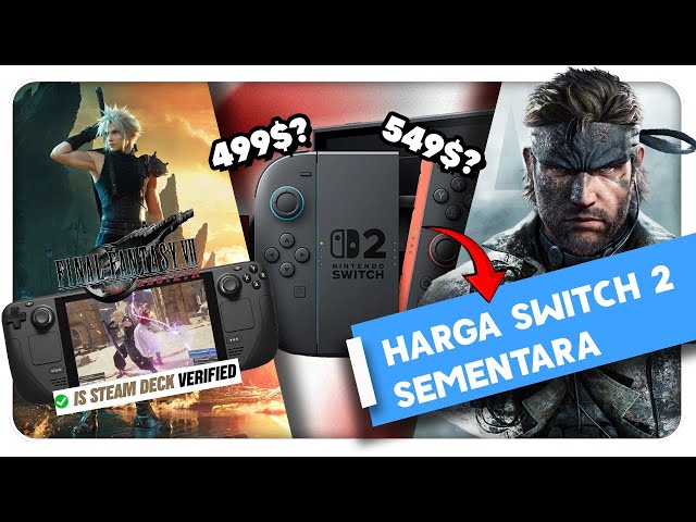 Harga Sementara Switch 2 nih? FF7 Rebirth Steam Deck Verified! sampai Kejutan dari Xbox! | #GameNow