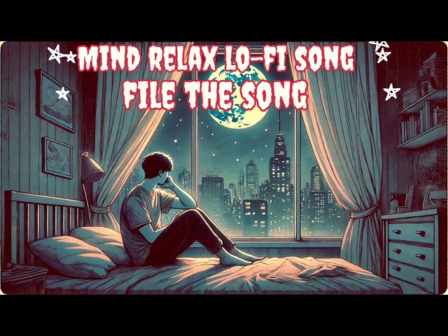 Mind relax lo-fi song | mind relax song in Hindi | mind relax lofi song