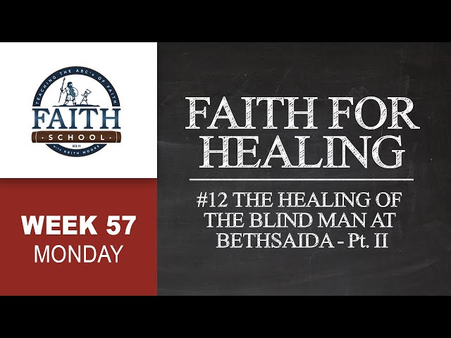 Monday - Faith For Healing, #12 Healing Of The Blind Man At Bethsaida - Pt. II