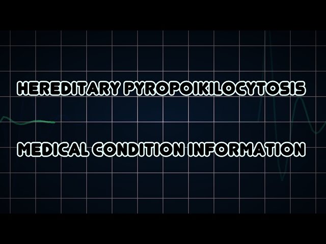 Hereditary pyropoikilocytosis (Medical Condition)