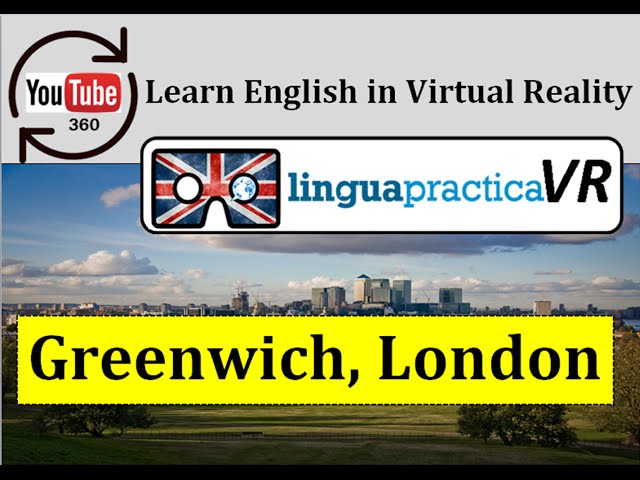 Learn English in VR - Virtual Reality English Lesson - Greenwich, London | LinguapracticaVR