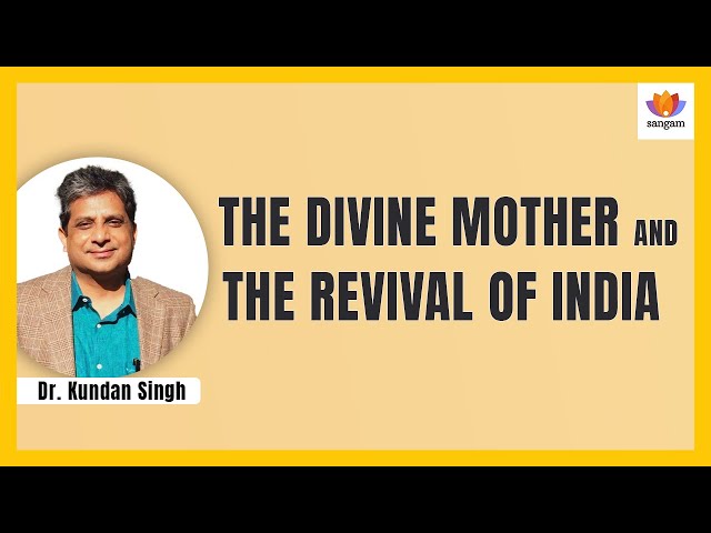 The Divine Mother And The Revival of India | Dr. Kundan Singh | #SangamTalks