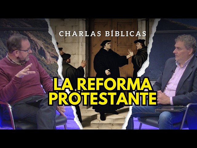 La Reforma Protestante y Lutero // Charlas Bíblicas